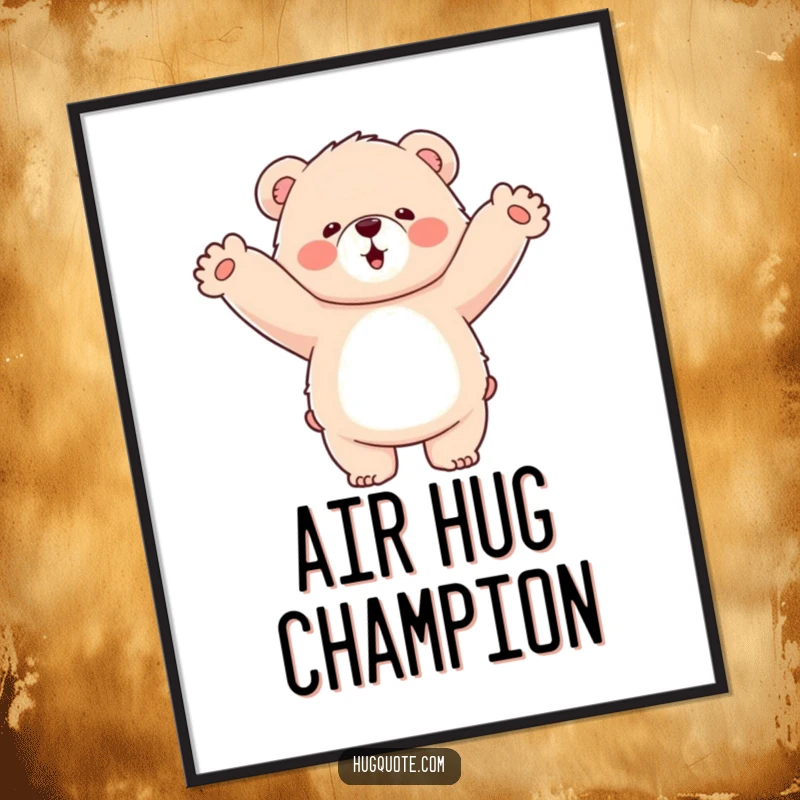 Funny digital art print of a fluffy bear character enthusiastically wrapping its arms around empty air, perfect for humorous decor.