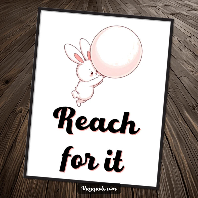 Funny poster featuring a fluffy bunny character reaching for a giant, floating balloon, perfectly capturing adorable aspiration.