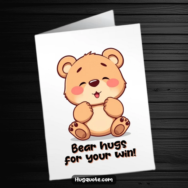 Funny Free Printable Congratulations Card: A brave bear cub extends its paws, offering a warm hug for their big achievement.